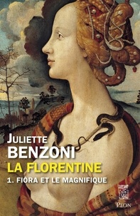 Juliette Benzoni - La Florentine tome 1 - Fiora et le magnifique.