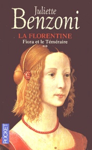 Juliette Benzoni - La Florentine Tome 2 : Fiora et le Téméraire.