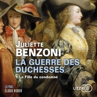 Juliette Benzoni - La guerre des duchesses - Tome 1, La fille du condamné.
