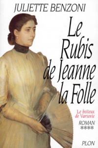 Juliette Benzoni - Le boiteux de Varsovie Tome 4 : Le rubis de Jeanne la Folle.