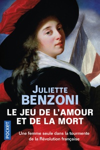 Juliette Benzoni - Le jeu de l'amour et de la mort Intégrale : Un homme pour le roi... ; La messe rouge ; La comptesse des ténèbres.