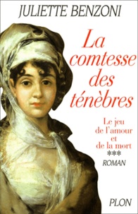 Juliette Benzoni - Le jeu de l'amour et de la mort Tome 3 : La comtesse des ténèbres.