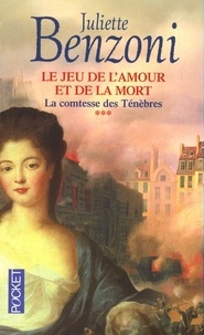 Juliette Benzoni - Le Jeu De L'Amour Et De La Mort Tome 3 : La Comtesse Des Tenebres.