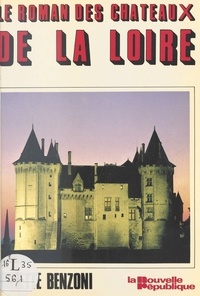 Juliette Benzoni - Le roman des châteaux de la Loire.