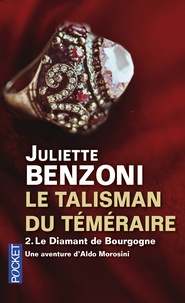 Juliette Benzoni - Le talisman du Téméraire Tome 2 : Le diamant de Bourgogne.