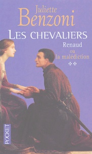 Juliette Benzoni - Les Chevaliers Tome 2 : Renaud ou la malédiction.