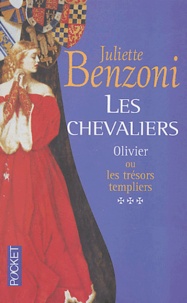 Juliette Benzoni - Les Chevaliers Tome 3 : Olivier ou les trésors templiers.