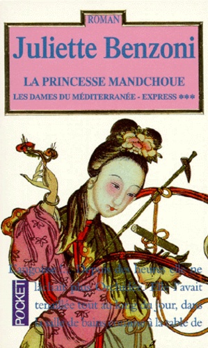 Juliette Benzoni - Les dames du Méditerranée-Express Tome 3 : La princesse mandchoue.