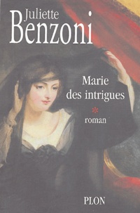 Juliette Benzoni - Marie des Intrigues.