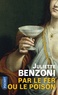 Juliette Benzoni - Par le fer ou le poison.