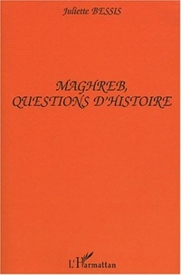 Juliette Bessis - Maghreb, questions d'histoire.