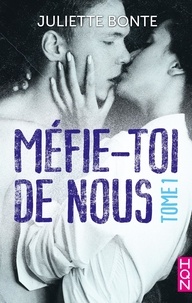 Juliette Bonte - Méfie-toi de nous - Tome 1 - la nouvelle série New Adult par l'auteur de "Les vrais amis ne s'embrassent pas sous la neige".