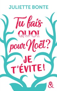 Lire en ligne Tu fais quoi pour Noël ?  - Je t'évite ! 9782280420228 PDF RTF CHM (French Edition) par Juliette Bonte