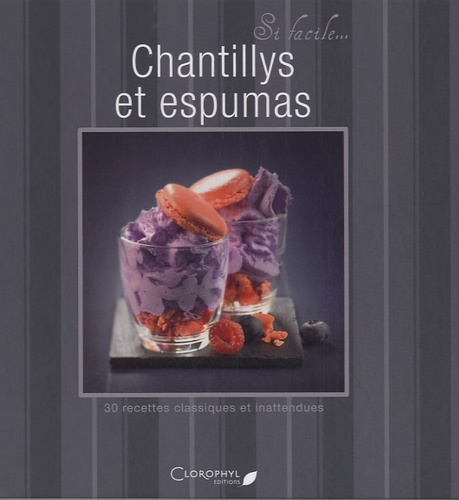 Juliette Bordat - Chantillys et espumas - 30 recettes classiques et inattendues.