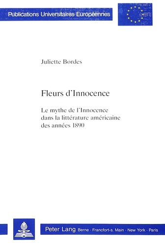 Juliette Bordes - Fleurs d'Innocence - Le mythe de l'Innocence dans la littérature américaine des années 1890.