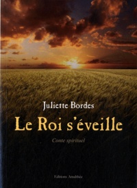 Juliette Bordes - Le roi s'éveille.
