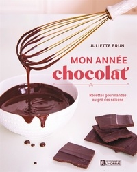 Juliette Brun - Mon année chocolat - Recettes gourmandes au gré des saisons.