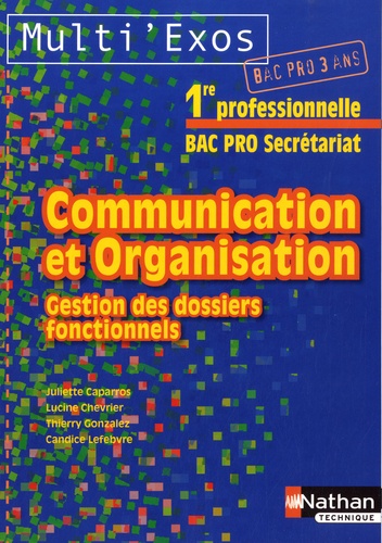 Juliette Caparros et Juliette Chevrier - Communication et Organisation, Gestion des dossiers fonctionnels 1e Bac pro Secrétariat.