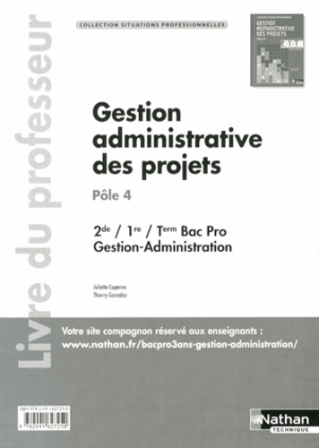 Juliette Caparros et Thierry Gonzalez - Gestion administrative des projets Pôle 4 2e/1e/Tle Bac Pro Gestion-Administration - Livre du professeur.