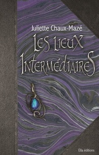 Juliette Chaux-Mazé - Les Lieux intermédiaires.