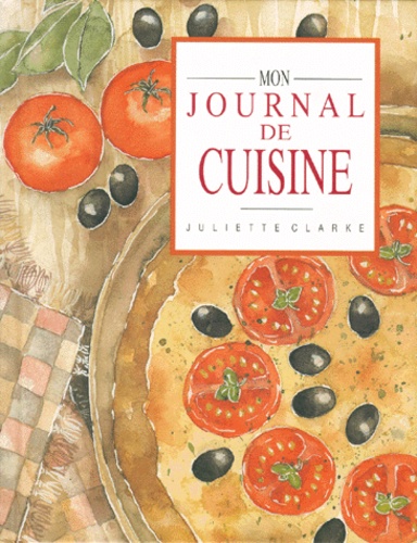 Juliette Clarke - Mon Journal De Cuisine.