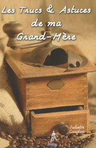 Trucs & astuces de ma Grand-Mère