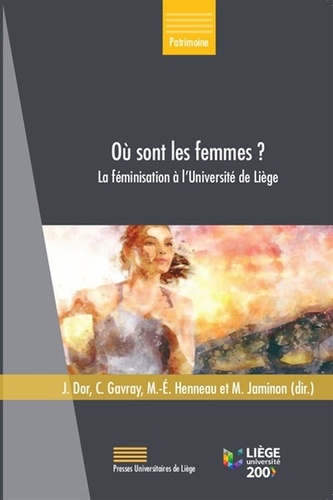 Juliette Dor et Claire Gavray - Ou sont les femmes ? - La féminisation a l'université de Liège.