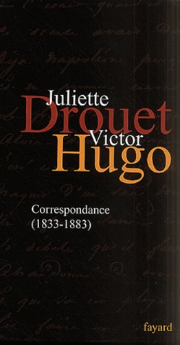 Juliette Drouet et Victor Hugo - Correspondance (1833-1883) Coffret 2 Volumes : Lettres A Victor Hugo. Lettres A Juliette Drouet.
