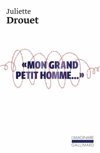 Mon grand petit homme... Mille et une lettres d'amour à Victor Hugo