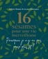 Juliette Dumas et Locana Sansregret - 16 sésames pour une vie merveilleuse - Pourquoi je n'y ai pas pensé plus tôt ?.