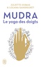 Juliette Dumas et Locana Sansregret - Mudra - Le yoga des doigts.