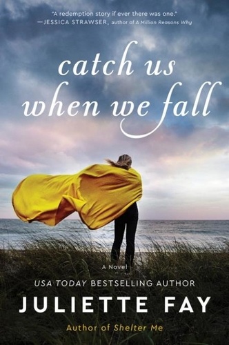 Juliette Fay - Catch Us When We Fall - A Novel.
