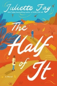 Juliette Fay - The Half of It - A Novel.