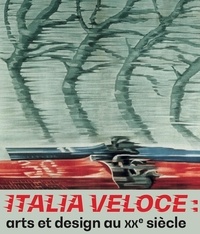 Juliette Fièvre-Preda - Italia Veloce - Arts et design au XX siècle.