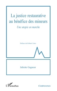 Juliette Gagneur - La justice restaurative au bénéfice des mineurs - Une utopie en marche.