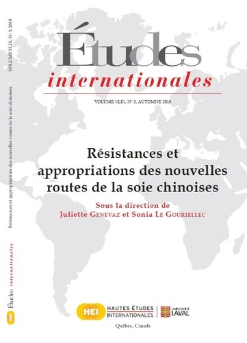 Juliette Genevaz et Julien Vercueil - Études internationales. Vol. 49 No. 3, Automne 2018 - Résistances et appropriations des nouvelles routes de la soie chinoises.