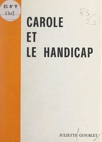 Juliette Goublet - Carole et le handicap.