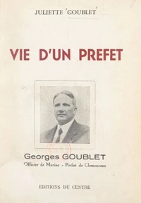 Vie d'un préfet : Georges Goublet