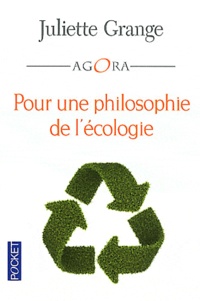 Juliette Grange - Pour une philosophie de l'écologie.