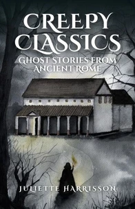 Creepy Classics: Ghost Stories from Ancient Rome