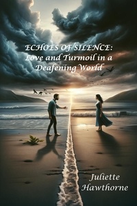  Juliette Hawthorne - Echoes of Silence: Love and Turmoil in a Deafening World - Romance.