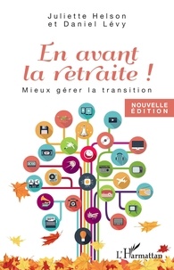 Juliette Helson et Daniel Levy - En avant la retraite ! - Mieux gérer la transition.