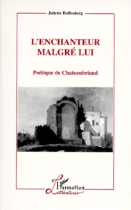 L'Enchanteur Malgre Lui. Poetique De Chateaubriand