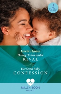 Juliette Hyland - Dating His Irresistible Rival / Her Secret Baby Confession - Dating His Irresistible Rival (Hope Hospital Surgeons) / Her Secret Baby Confession (Hope Hospital Surgeons).