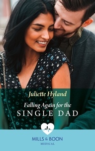 Juliette Hyland - Falling Again For The Single Dad.