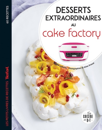 Desserts extraordinaires au Cake Factory - Les de Juliette