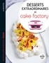 Juliette Lalbaltry - Desserts extraordinaires au Cake Factory - Les petits livres de recettes Tefal.