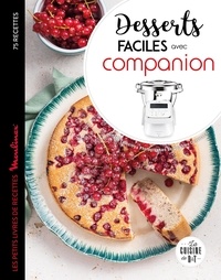 Juliette Lalbaltry et Delphine Constantini - Desserts faciles avec Companion - Les petits livres de recettes Moulinex.