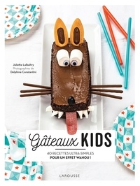 Juliette Lalbaltry - Gâteaux kids - 40 recettes ultra-simples pour un effet wahou !.