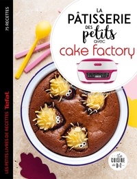 Electronics e-books téléchargements gratuits La pâtisserie des petits avec cake factory par Juliette Lalbaltry, Delphine Constantini iBook
